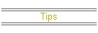 Tips